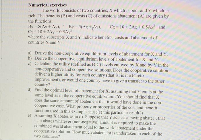 Numerical Exercises 5 The World Consists Of Two Countries X Which Is Poor And Y Which Is Rich The Benefits B And Co 1