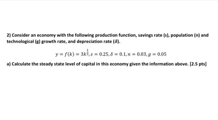 2 Consider An Economy With The Following Production Function Savings Rate S Population N And Technological E Gr 1