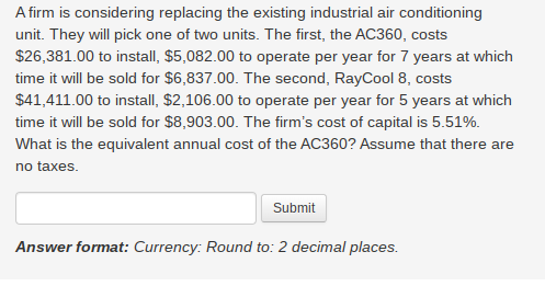 A Firm Is Considering Replacing The Existing Industrial Air Conditioning Unit They Will Pick One Of Two Units The Firs 1