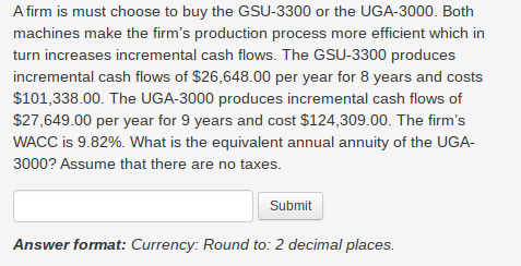 A Firm Is Must Choose To Buy The Gsu 3300 Or The Uga 3000 Both Machines Make The Firm S Production Process More Efficie 1
