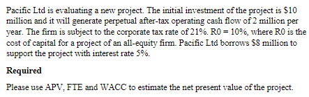 Pacific Ltd Is Evaluating A New Project The Initial Investment Of The Project Is 10 Million And It Will Generate Perpe 1
