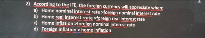 2 According To The Ife The Foreign Currency Will Appreciate When A Home Nominal Interest Rate Foreign Nominal Inter 1