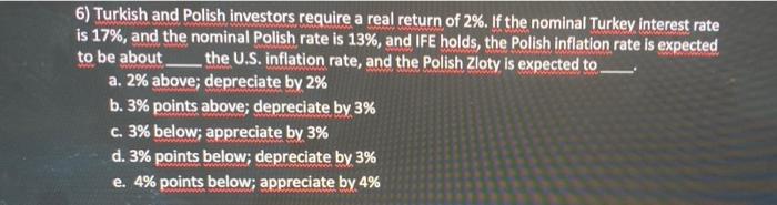 6 Turkish And Polish Investors Require A Real Return Of 2 If The Nominal Turkey Interest Rate Is 17 And The Nominal 1