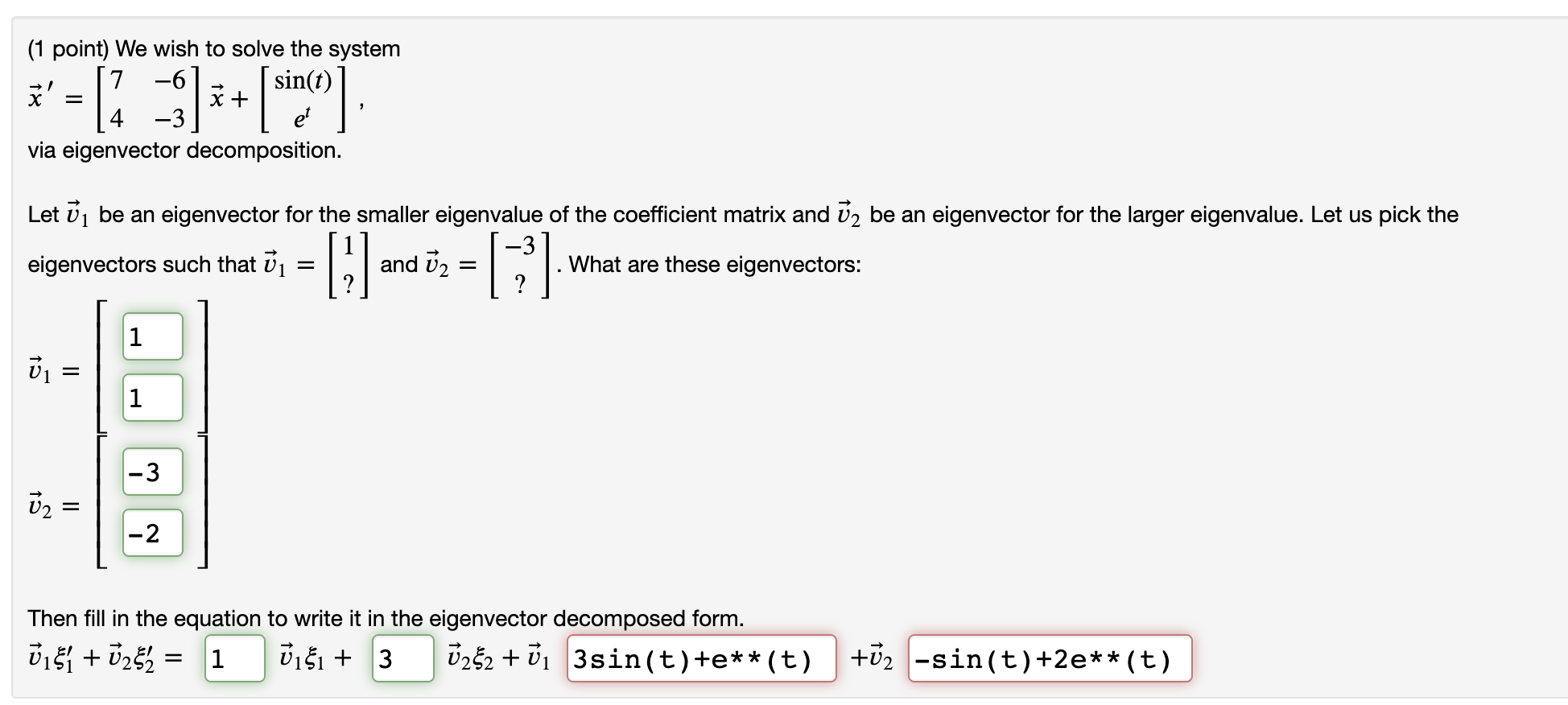 1 Point We Wish To Solve The System 7 6 Sin T 4 3 Via Eigenvector Decomposition Let U Be An Eigenvector For Th 1