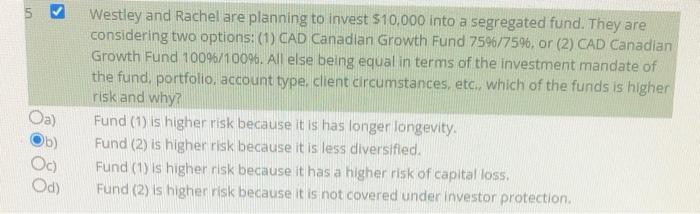 57 Westley And Rachel Are Planning To Invest 10 000 Into A Segregated Fund They Are Considering Two Options 1 Cad C 1