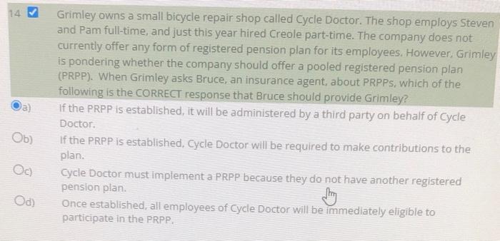 14 A Grimley Owns A Small Bicycle Repair Shop Called Cycle Doctor The Shop Employs Steven And Pam Full Time And Jus 1