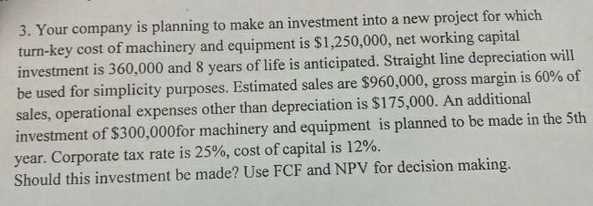 3 Your Company Is Planning To Make An Investment Into A New Project For Which Turn Key Cost Of Machinery And Equipment 1