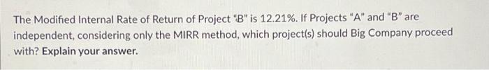 Big Company Is Evaluating Two Projects Project A And Project B Both Projects Are Of Equal Risk Big Company Has A Wacc 2