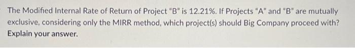 Big Company Is Evaluating Two Projects Project A And Project B Both Projects Are Of Equal Risk Big Company Has A Wacc 3
