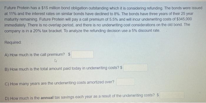 Future Protein Has A 15 Million Bond Obligation Outstanding Which It Is Considering Refunding The Bonds Were Issued At 1