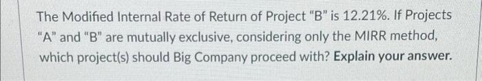 The Modified Internal Rate Of Return Of Project B Is 12 21 If Projects A And B Are Mutually Exclusive Consideri 1
