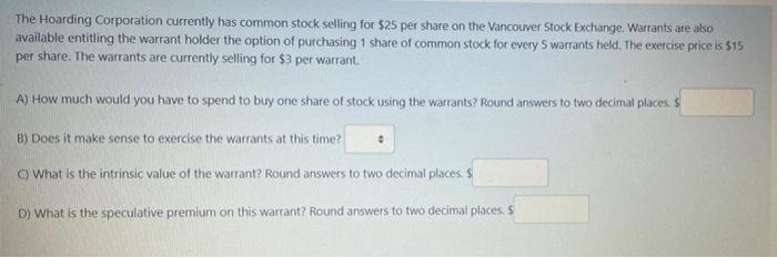 The Hoarding Corporation Currently Has Common Stock Selling For 25 Per Share On The Vancouver Stock Exchange Warrants A 1