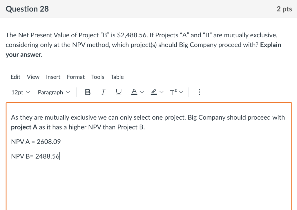 Question 28 2 Pts The Net Present Value Of Project B Is 2 488 56 If Projects A And B Are Mutually Exclusive Con 1