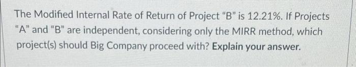 Big Company Is Evaluating Two Projects Project A And Project B Both Projects Are Of Equal Risk Big Company Has A Wacc 2