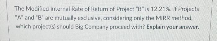 Big Company Is Evaluating Two Projects Project A And Project B Both Projects Are Of Equal Risk Big Company Has A Wacc 3