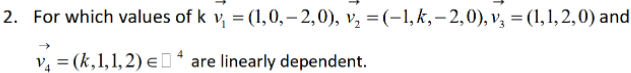 2 For Which Values Of K V 1 0 2 0 V2 1 K 2 0 V 1 1 2 0 And Va K 1 1 2 0 Are Linearly Depend 1