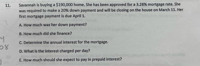 11 Savannah Is Buying A 190 000 Home She Has Been Approved For A 3 28 Mortgage Rate She Was Required To Make A 20 1