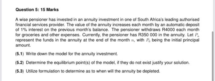 Question 5 15 Marks A Wise Pensioner Has Invested In An Annuity Investment In One Of South Africa S Leading Authorised 1