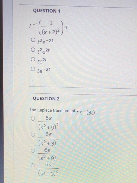 Question 1 11 673 1 S 2 Is O E 27 O T E27 O Tet O Te 2t Question 2 6 The Laplace Transform Of T Sin 30 O 6s 5 G 1