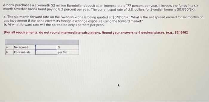 A Bank Purchases A Six Month 2 Million Eurodollar Deposit At An Interest Rate Of 77 Percent Per Year It Invests The Fu 1