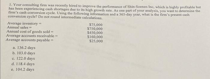 1 Your Consulting Firm Was Recently Hired To Improve The Performance Of Shin Soenen Inc Which Is Highly Profitable But 1