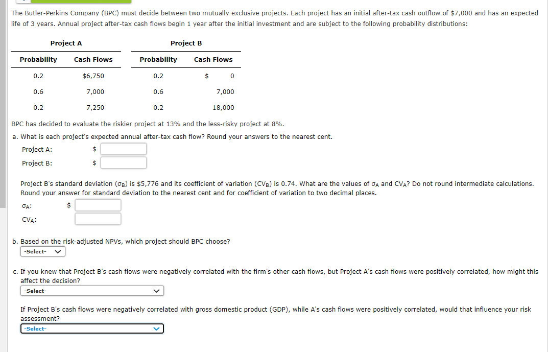 The Butler Perkins Company Bpc Must Decide Between Two Mutually Exclusive Projects Each Project Has An Initial After 1
