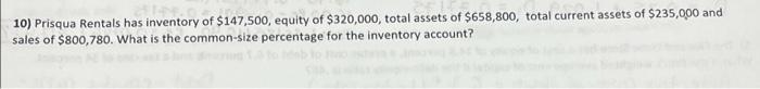 10 Prisqua Rentals Has Inventory Of 147 500 Equity Of 320 000 Total Assets Of 658 800 Total Current Assets Of 23 1