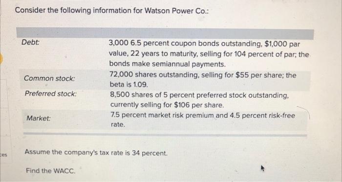 Consider The Following Information For Watson Power Co Debt Common Stock 3 000 6 5 Percent Coupon Bonds Outstanding 1