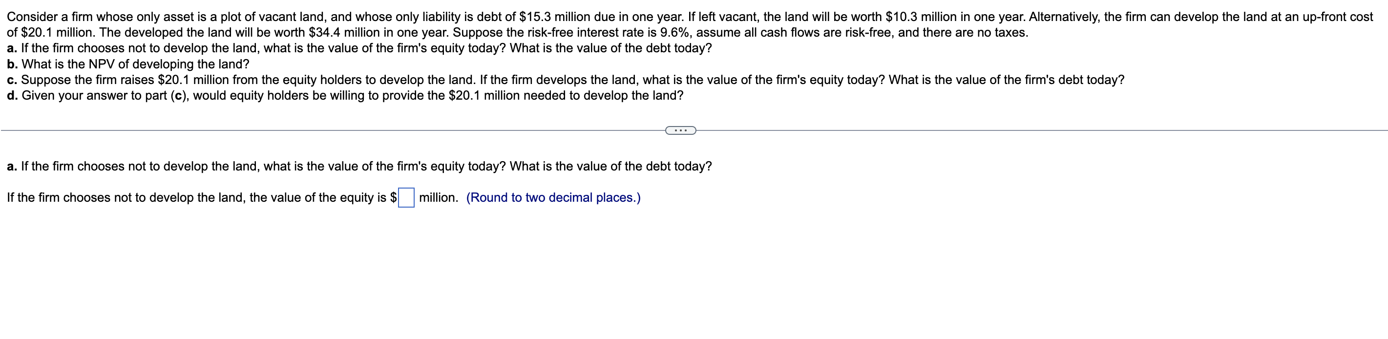 Consider A Firm Whose Only Asset Is A Plot Of Vacant Land And Whose Only Liability Is Debt Of 15 3 Million Due In One 1