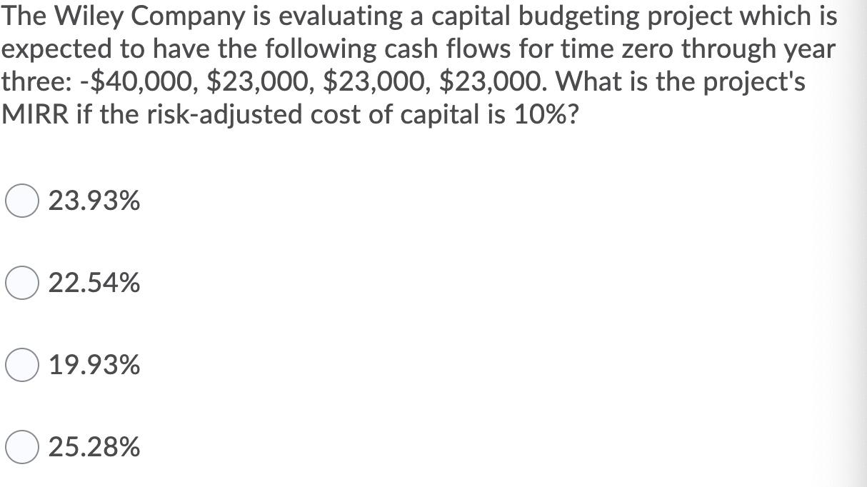 The Wiley Company Is Evaluating A Capital Budgeting Project Which Is Expected To Have The Following Cash Flows For Time 1