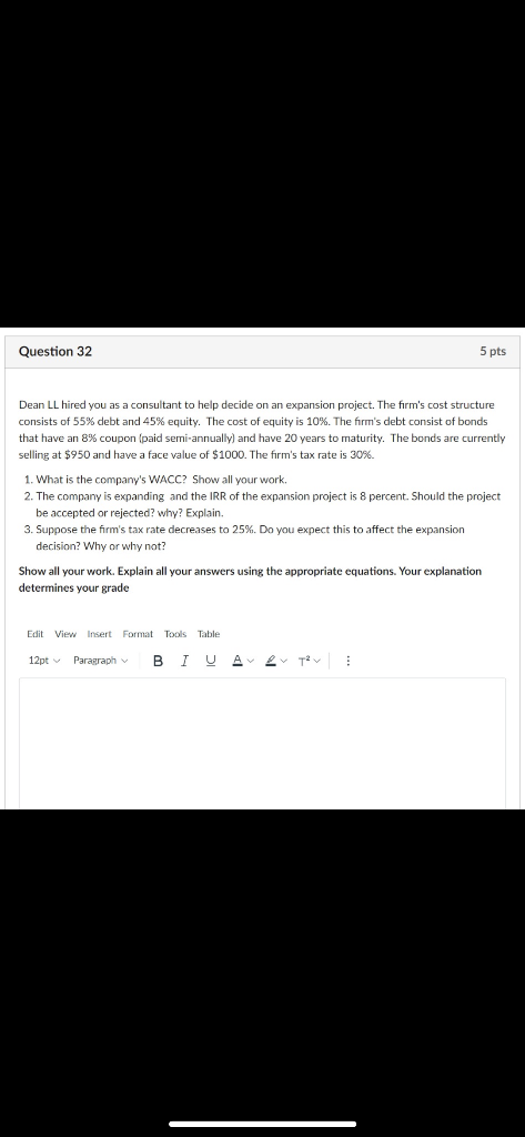 Question 32 5 Pts Dean Ll Hired You As A Consultant To Help Decide On An Expansion Project The Firm S Cost Structure Co 1