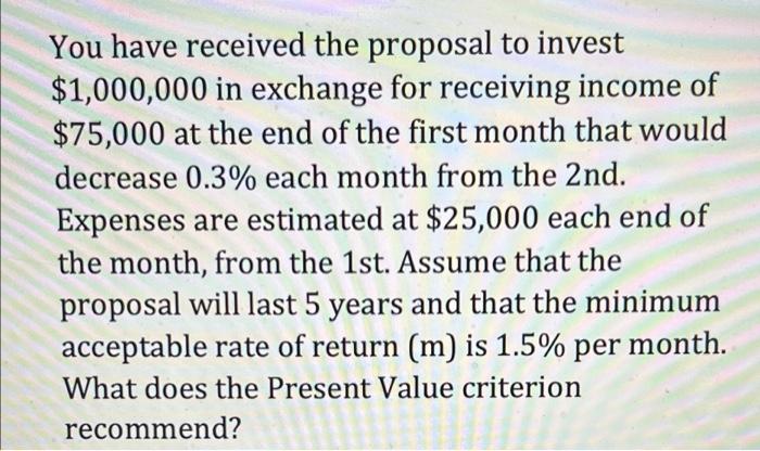 You Have Received The Proposal To Invest 1 000 000 In Exchange For Receiving Income Of 75 000 At The End Of The First 1