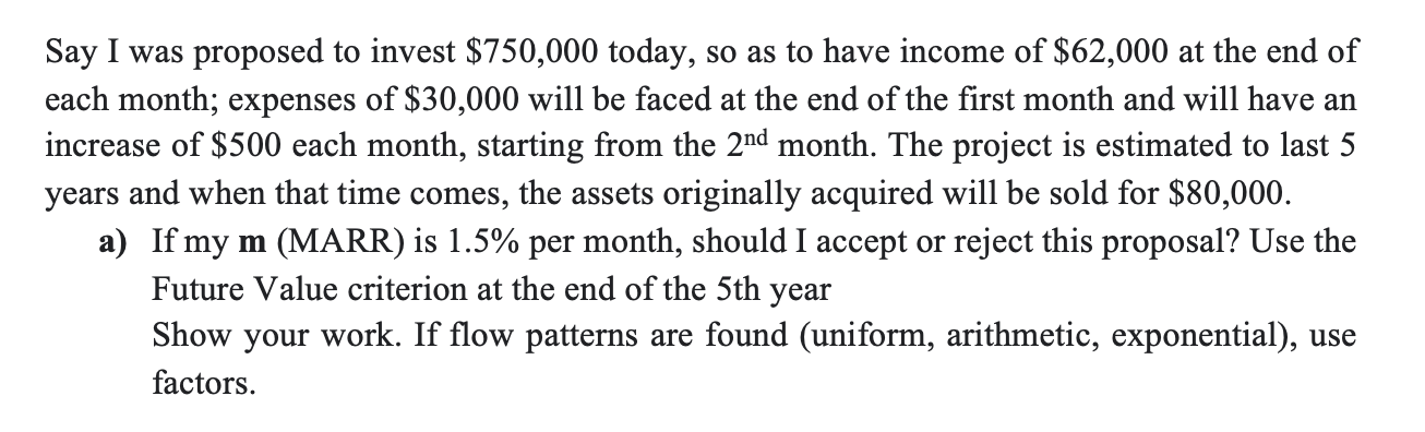 Say I Was Proposed To Invest 750 000 Today So As To Have Income Of 62 000 At The End Of Each Month Expenses Of 30 0 1