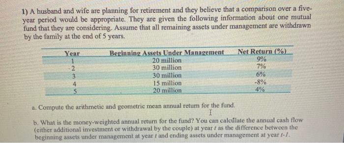 1 A Husband And Wife Are Planning For Retirement And They Believe That A Comparison Over A Five Year Period Would Be A 1