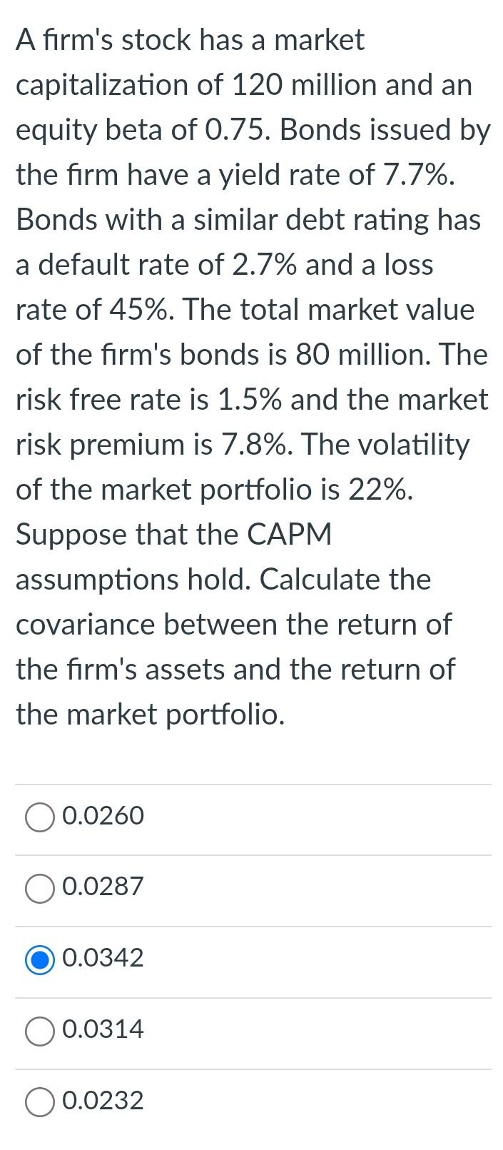 A Firm S Stock Has A Market Capitalization Of 120 Million And An Equity Beta Of 0 75 Bonds Issued By The Firm Have A Yi 1