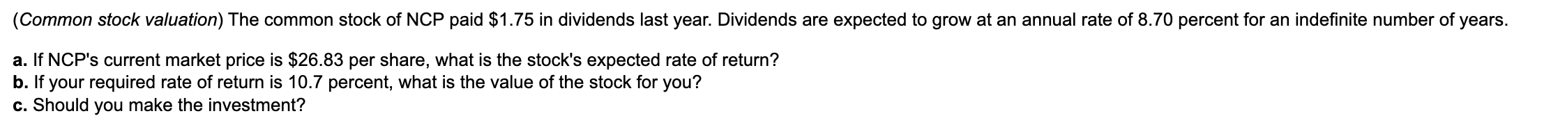 Common Stock Valuation The Common Stock Of Ncp Paid 1 75 In Dividends Last Year Dividends Are Expected To Grow At An 1