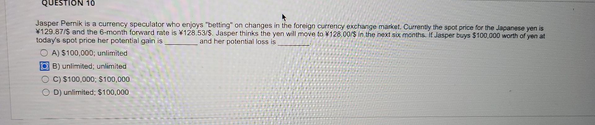 Question 10 Jasper Pernik Is A Currency Speculator Who Enjoys Betting On Changes In The Foreign Currency Exchange Mark 1