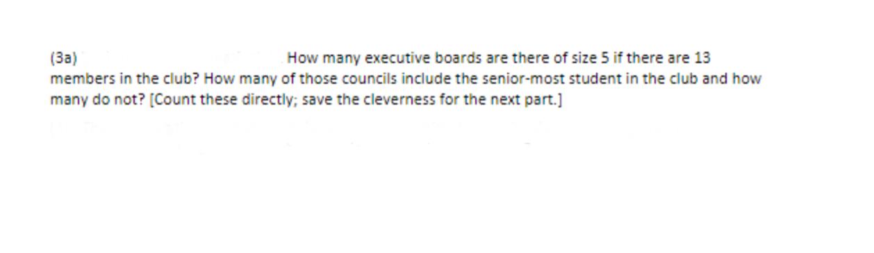 3a How Many Executive Boards Are There Of Size 5 If There Are 13 Members In The Club How Many Of Those Councils Inclu 1