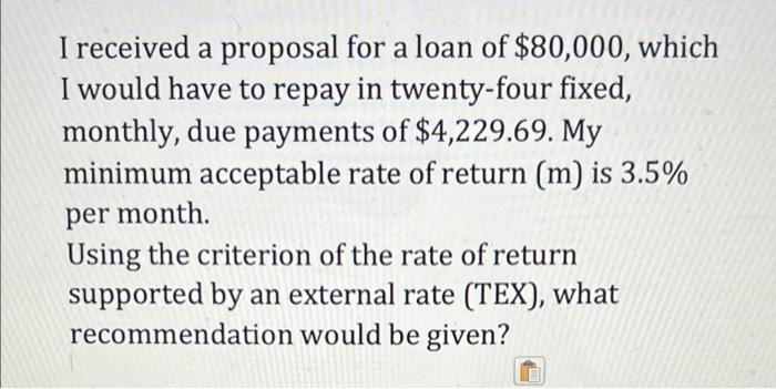 I Received A Proposal For A Loan Of 80 000 Which I Would Have To Repay In Twenty Four Fixed Monthly Due Payments Of 1