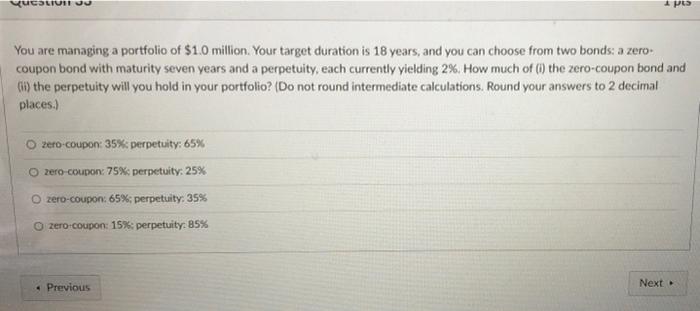 Ucsliui 1 Pls You Are Managing A Portfolio Of 1 0 Million Your Target Duration Is 18 Years And You Can Choose From Tw 1