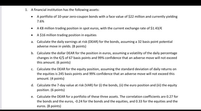 1 A Financial Institution Has The Following Assets A Portfolio Of 10 Year Zero Coupon Bonds With A Face Value Of 22 1