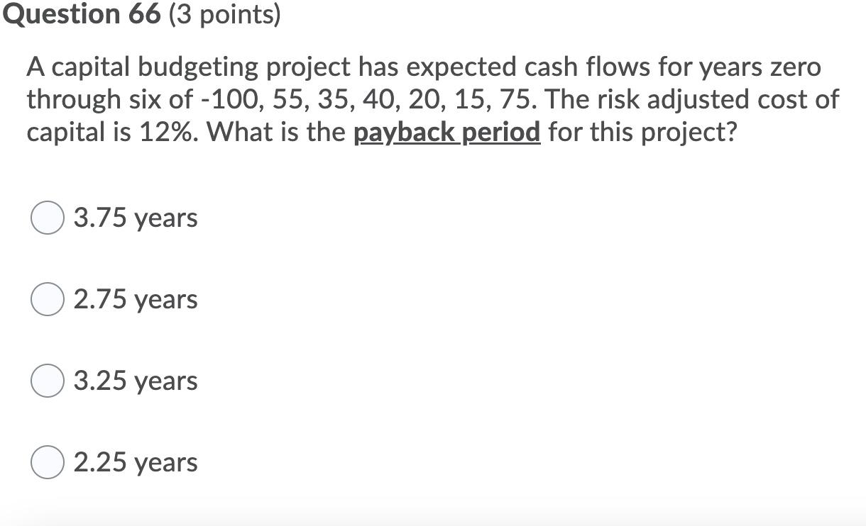 Question 66 3 Points A Capital Budgeting Project Has Expected Cash Flows For Years Zero Through Six Of 100 55 35 4 1
