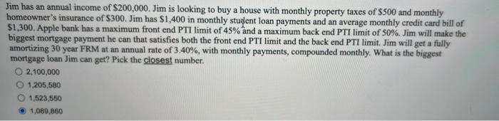 Jim Has An Annual Income Of 200 000 Jim Is Looking To Buy A House With Monthly Property Taxes Of 500 And Monthly Home 1