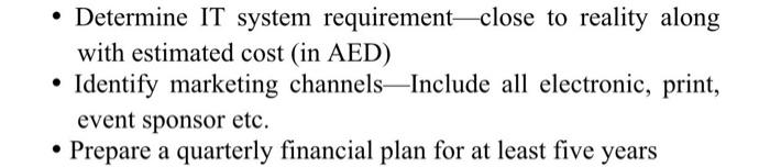 Determine It System Requirement Close To Reality Along With Estimated Cost In Aed Identify Marketing Channels Incl 1