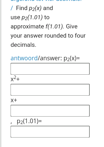 Find P2 X And Use P2 1 01 To Approximate F 1 01 Give Your Answer Rounded To Four Decimals Antwoord Answer P2 X 1