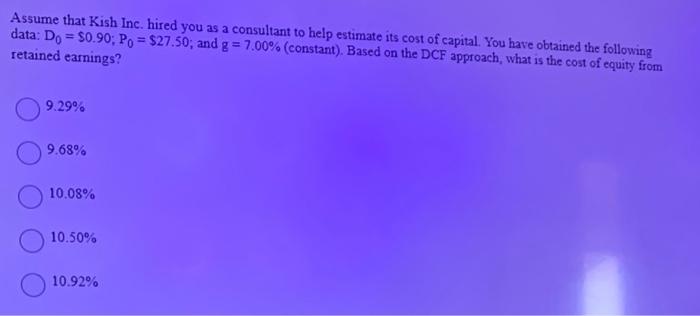 Assume That Kish Inc Hired You As A Consultant To Help Estimate Its Cost Of Capital You Have Obtained The Following Da 1