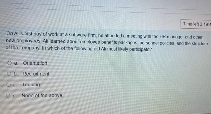 Time Left 2 19 4 On Ali S First Day Of Work At A Software Firm He Attended A Meeting With The Hr Manager And Other New 1