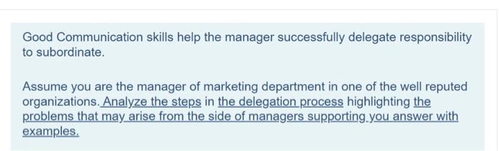 Good Communication Skills Help The Manager Successfully Delegate Responsibility To Subordinate Assume You Are The Manag 1