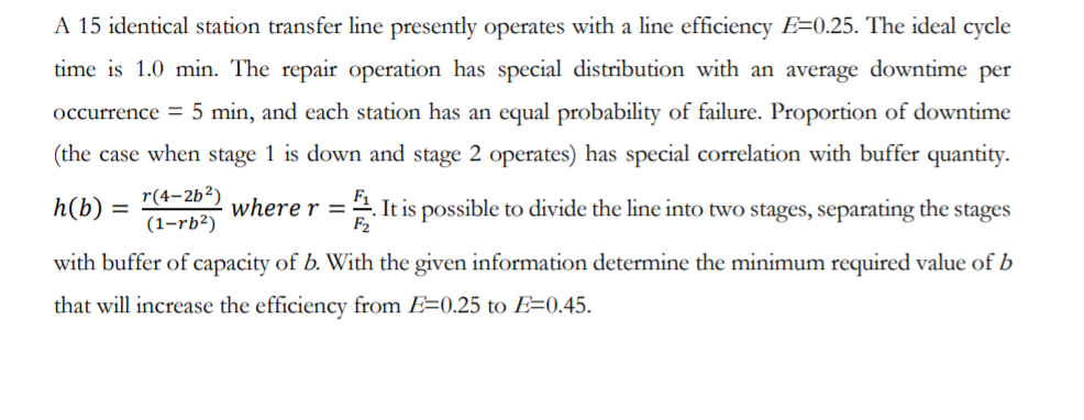 A 15 Identical Station Transfer Line Presently Operates With A Line Efficiency E 0 25 The Ideal Cycle Time Is 1 0 Min 1