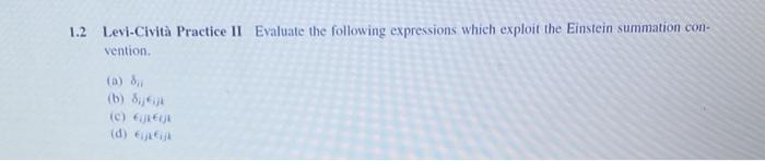 1 2 Levi Civita Practice Ii Evaluate The Following Expressions Which Exploit The Einstein Summation Con Vention A 8 1 1